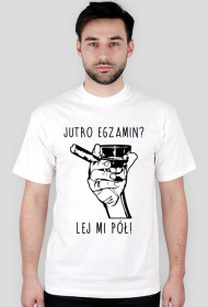 KOSZULKA - JUTRO EGZAMIN?