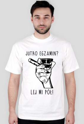 KOSZULKA - JUTRO EGZAMIN?