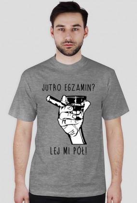 KOSZULKA - JUTRO EGZAMIN?