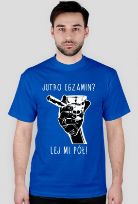 KOSZULKA - JUTRO EGZAMIN?