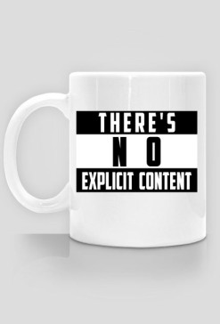 There's No Explicit Content