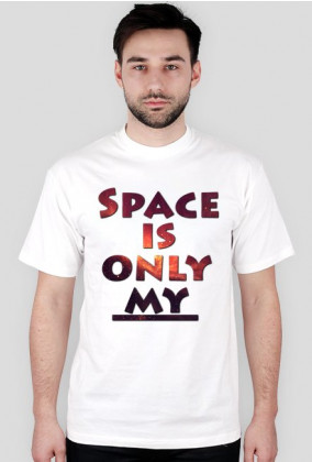 Koszulka męska (Space is only my)