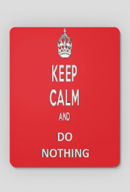 Keep calm and do nothing