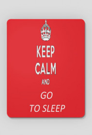 Keep calm and go to sleep