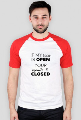 If my book is open, your mouth is closed.