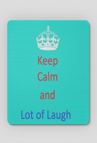 Keep calm and Lot of Laugh