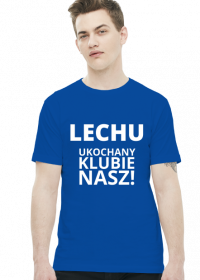 Koszulka: Lech Poznań - Lechu ukochany klubie nasz!