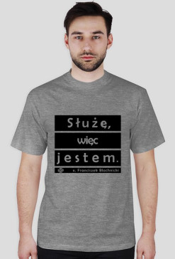 Służę, więc jestem.