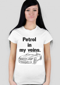 Petrol in my veins.