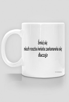 Śmiej się - niech reszta świata zastanawia się dlaczego