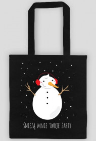 Śnieżą mnie Twoje żarty- torba