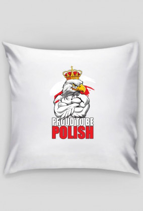 Poduszka "Proud to be Polish"