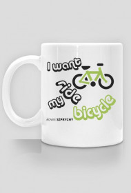 I want ride my bicycle