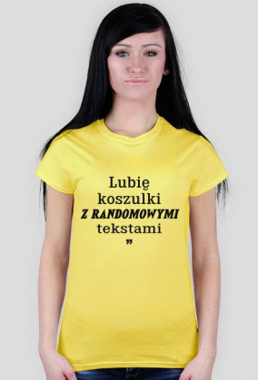 Lubię koszulki z randomowymi tekstami