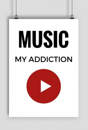 PLAKAT MUSIC MY ADDICTION