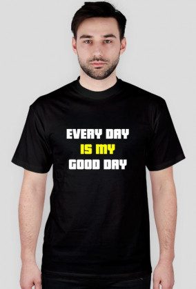 Koszulka EVERY DAY IS MY GOOD DAY