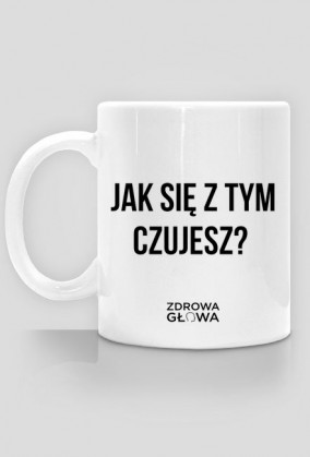 JAK SIĘ CZUJESZ? - kubek