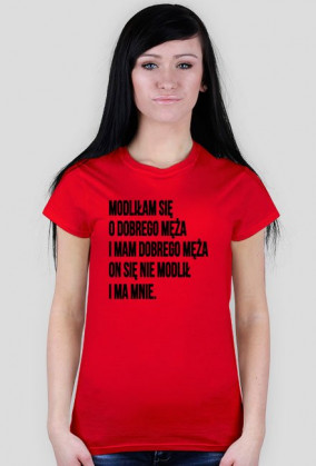 modliłam się o dobrego męża