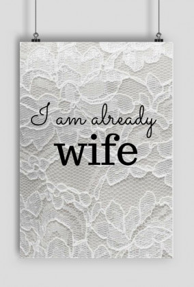 PLAKAT I AM ALREADY WIFE