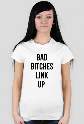 BAD BITCHES