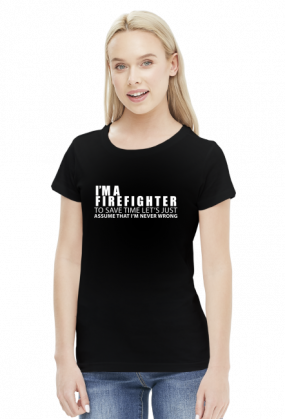 I'm a firefighter - koszulka damska