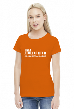 I'm a firefighter - koszulka damska