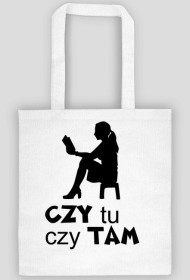 Torba CZY tu czy TAM