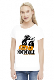 Kocham motocykle i nic tego nie zmieni - damska koszulka motocyklowa