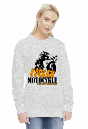 Kocham motocykle i nic tego nie zmieni - damska bluza motocyklowa