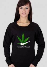 Bluza "Just Do Weed"