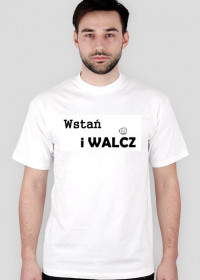 Biała koszulka z napisem Wstań i WALCZ