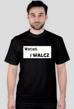 Koszulka z napisem Wstań i walcz
