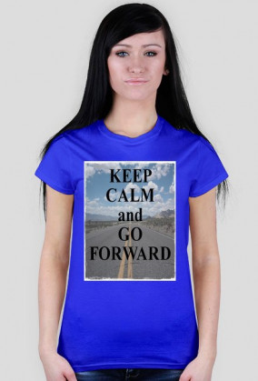 Damska koszulka KEEP CALM and GO FORWARD