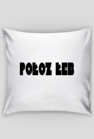 Poszewka "Połóż Łeb"