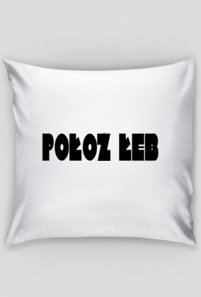 Poszewka "Połóż Łeb"