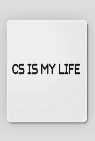 Podkładka pod myszkę "CS IS MY LIFE!"