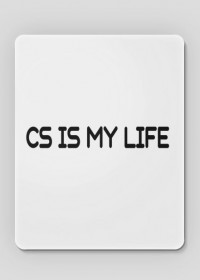 Podkładka pod myszkę "CS IS MY LIFE!"