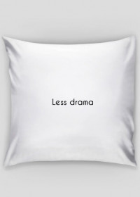 Poszewka na poduszkę "Less drama"