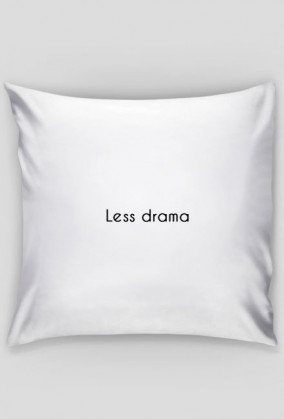 Poszewka na poduszkę "Less drama"