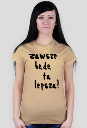 Koszulka "zawsze lepsza"