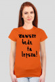 Koszulka "zawsze lepsza"