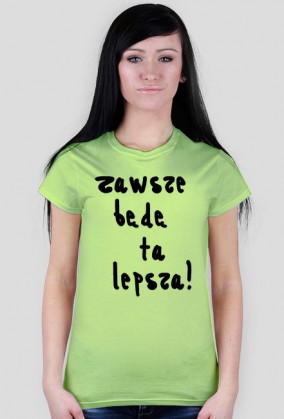 Koszulka "zawsze lepsza"