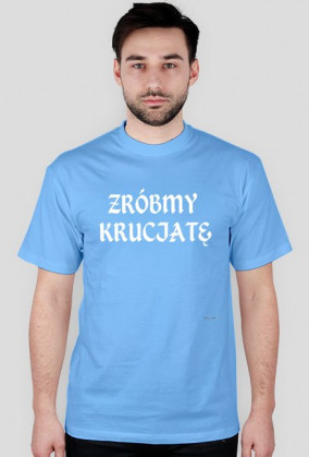 Koszulka "zróbmy krucjatę"