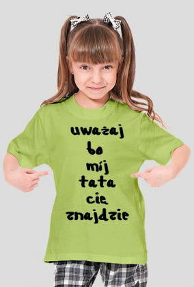Koszulka "uważaj bo mój tata cię znajdzie"