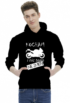Kocham motocykle i nic tego nie zmieni - męska bluza motocyklowa