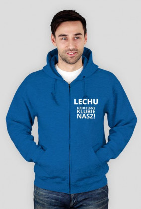 Bluza: Lech Poznań - Lechu ukochany klubie nasz!