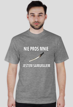 Koszulka „Nie Proś Mnie Jestem Samurajem” by FRESH TXTL