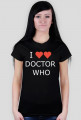 "I Love Doctor Who" koszulka damska