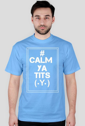 Calm Ya Tits