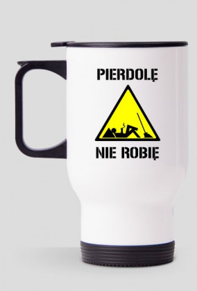 PIERDOLĘ NIE ROBIĘ